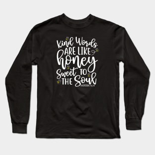 Kind Words Are Like Honey Sweet To The Soul Long Sleeve T-Shirt